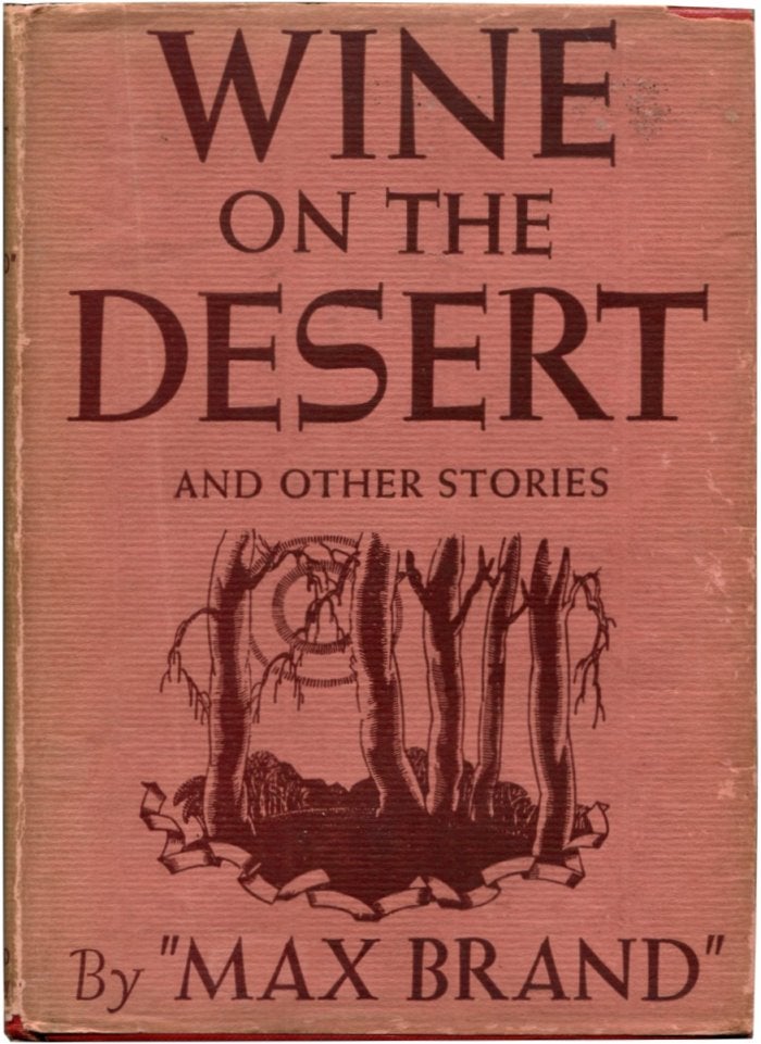 Item #19979 WINE ON THE DESERT: And Other Stories. Max Brand.