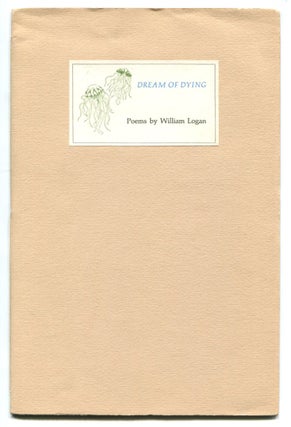 Item #2077 DREAM OF DYING. William Logan