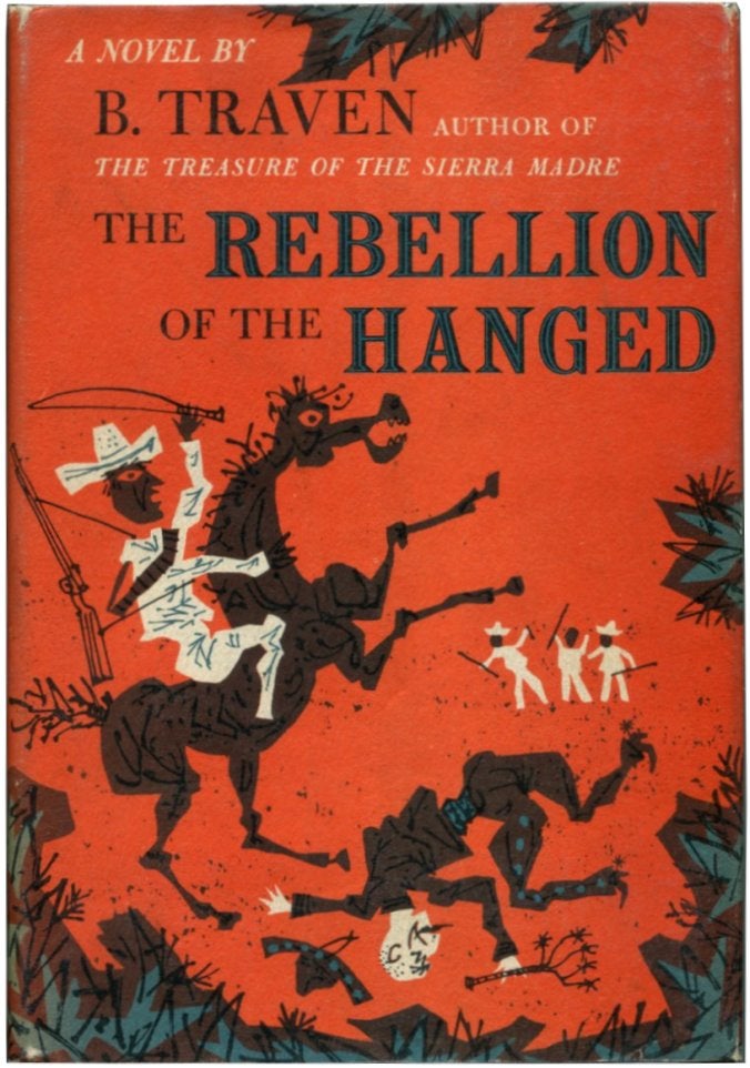 Item #23255 THE REBELLION OF THE HANGED. B. Traven.
