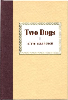 Item #23564 TWO DOGS. Steve Yarbrough, John Dufresne, introduction