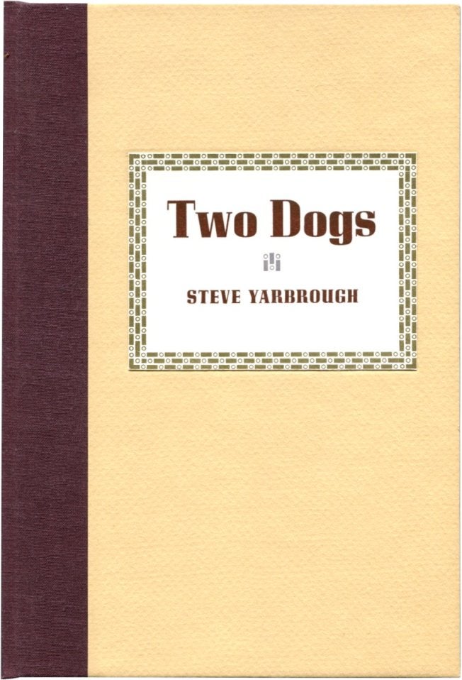 Item #23564 TWO DOGS. Steve Yarbrough, John Dufresne, introduction.