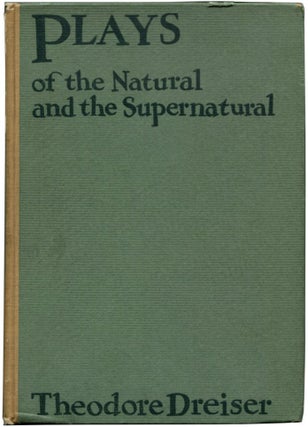 Item #25299 PLAYS OF THE NATURAL AND THE SUPERNATURAL. Theodore Dreiser