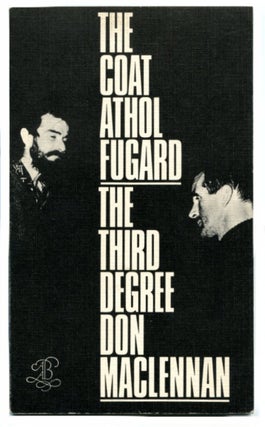 Item #26110 THE COAT & THE THIRD DEGREE Two Experiments in Play-Making. Athol Fugard, Don MacLennan