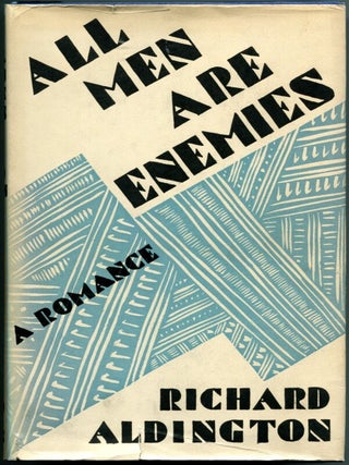 Item #27806 ALL MEN ARE ENEMIES: A Romance. Richard Aldington