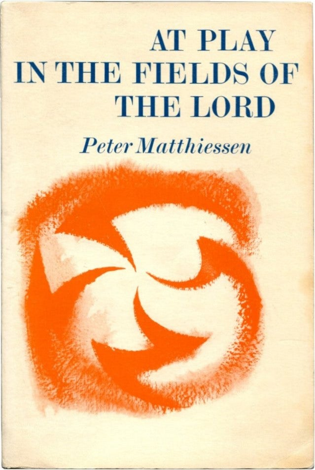 Item #28185 AT PLAY IN THE FIELDS OF THE LORD. Peter Matthiessen.