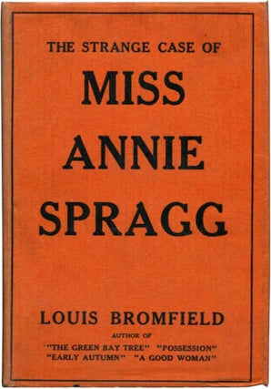 Item #28570 THE STRANGE CASE OF MISS ANNIE SPRAGG. Louis Bromfield