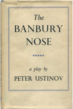 Item #29054 THE BANBURY NOSE A Play in Four Acts. Peter Ustinov
