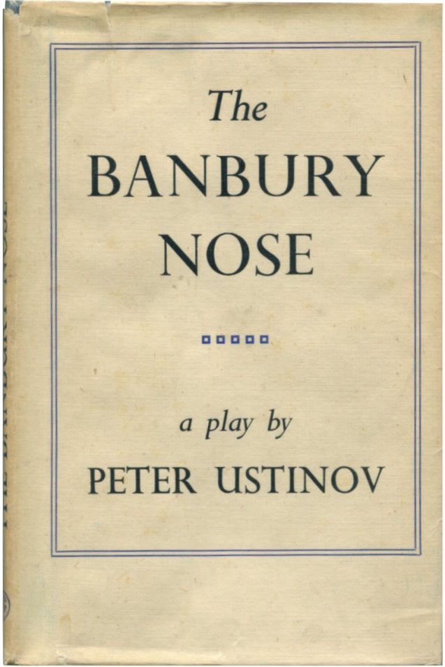 Item #29054 THE BANBURY NOSE A Play in Four Acts. Peter Ustinov.