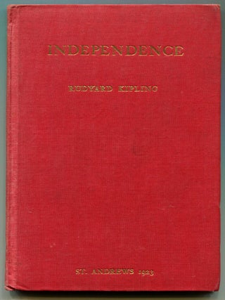Item #29217 INDEPENDENCE: Rectorial Address Delivered at St. Andrews, October 10, 1923. Rudyard...