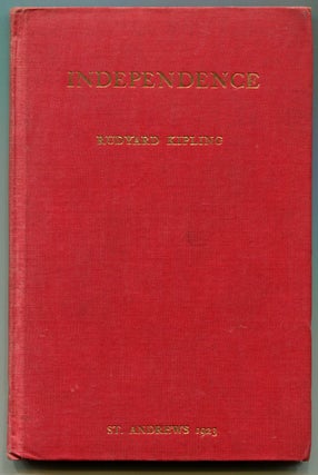 Item #29217 INDEPENDENCE: Rectorial Address Delivered at St. Andrews, October 10, 1923. Rudyard...