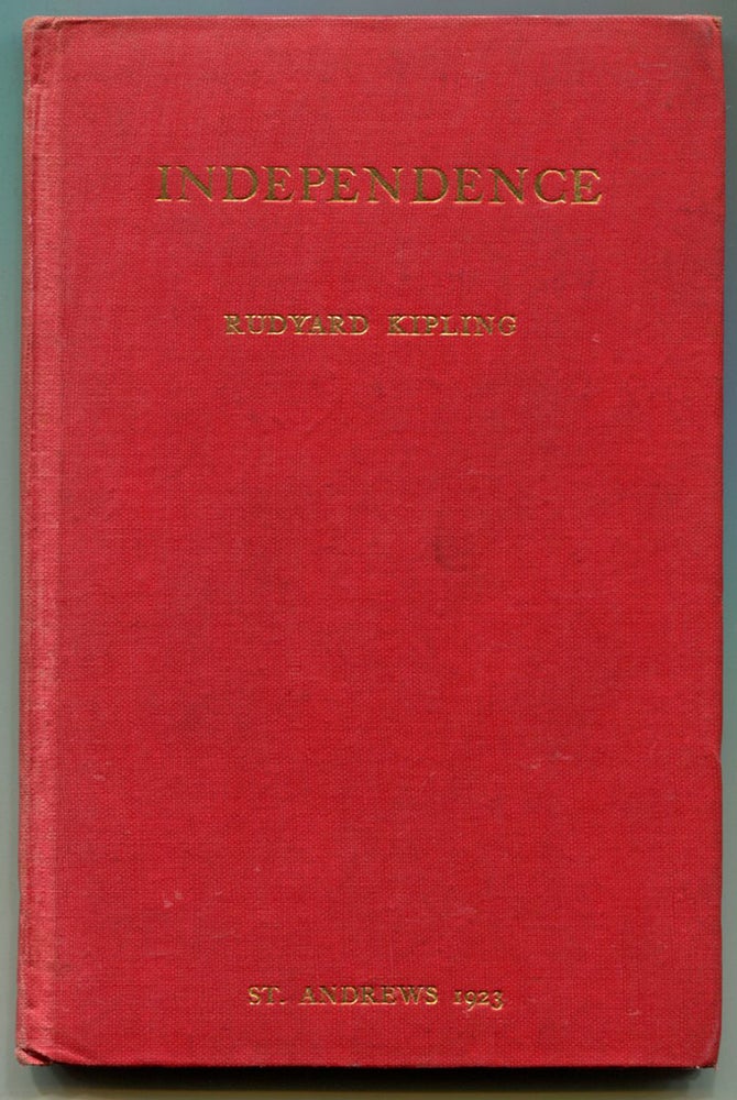 Item #29217 INDEPENDENCE: Rectorial Address Delivered at St. Andrews, October 10, 1923. Rudyard Kipling.