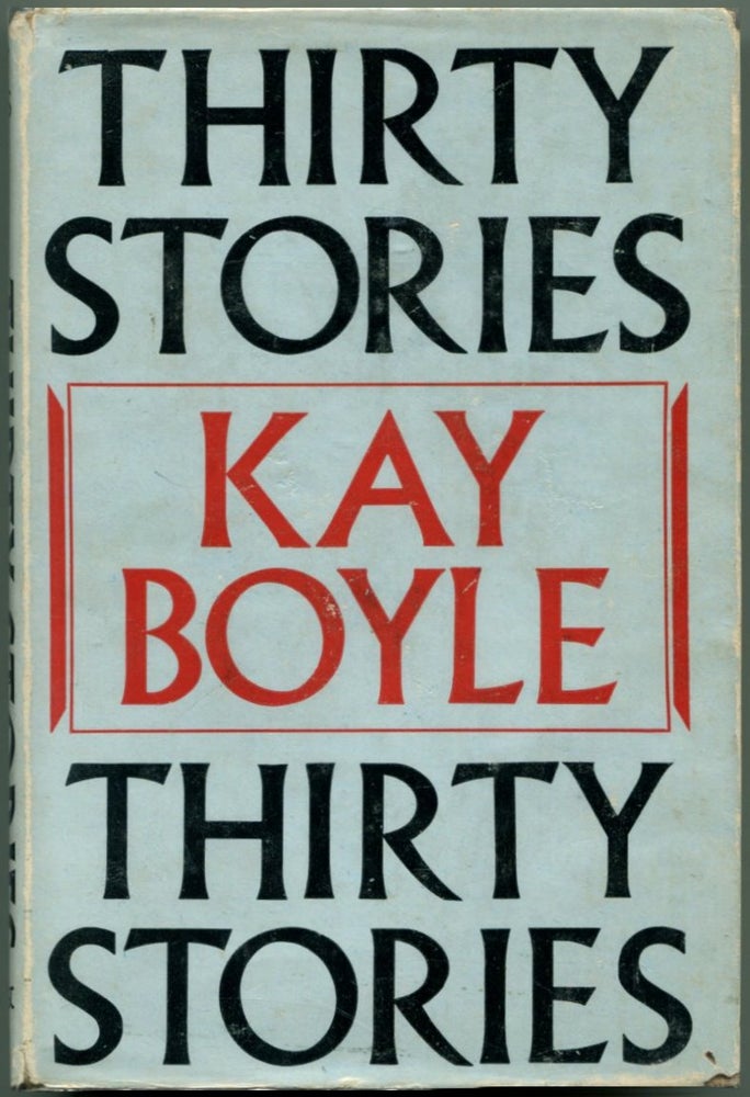 Item #29244 THIRTY STORIES. Kay Boyle.