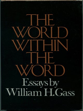Item #29467 THE WORLD WITHIN THE WORD Essays. William H. Gass