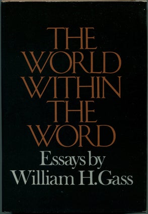 Item #29467 THE WORLD WITHIN THE WORD Essays. William H. Gass