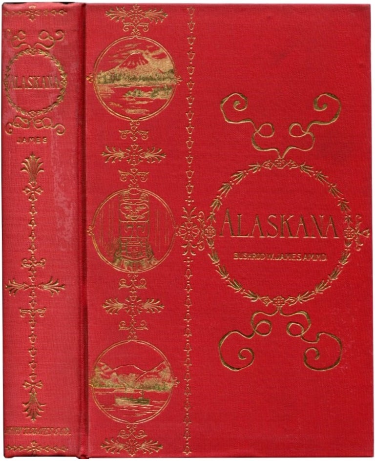 Item #29696 ALASKANA Or Alaska in Descriptive and Legendary Poems. Bushrod W. James.
