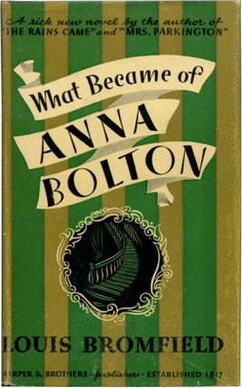 Item #30265 WHAT BECAME OF ANNA BOLTON. Louis Bromfield
