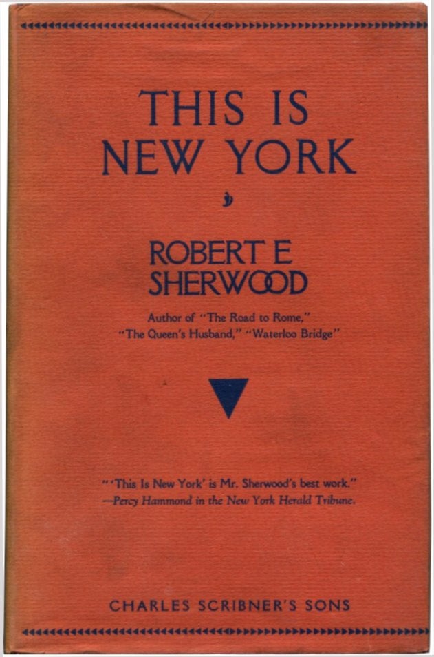 Item #32598 THIS IS NEW YORK; A Play in Three Acts. Robert Emmet Sherwood.