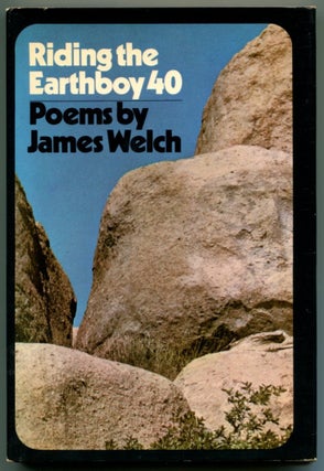 Item #32965 RIDING THE EARTHBOY 40. James Welch