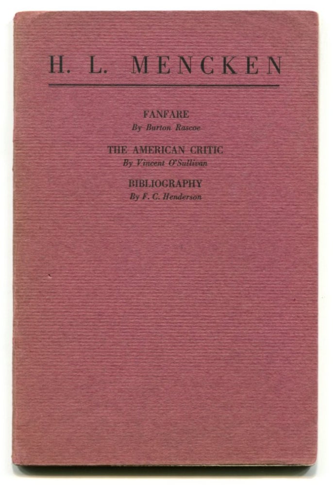 Item #33095 H. L. MENCKEN: "Fanfare" by Burton Rascoe; "The American Critic" by Vincent O'Sullivan; and "Bibliography" by F.C. Henderson [Mencken]. H. L. Mencken.