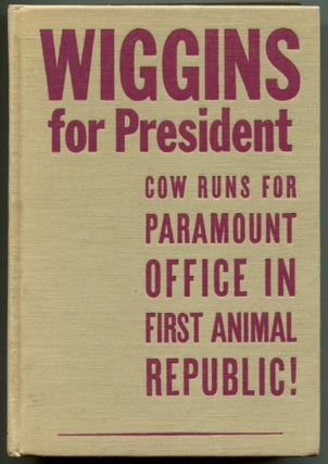 Item #33172 WIGGINS FOR PRESIDENT. Walter R. Brooks