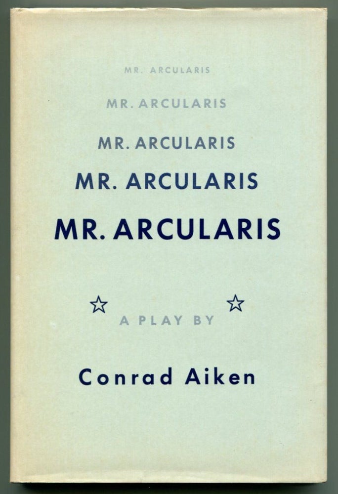 Item #34875 MR. ARCULARIS: A Play. Conrad Aiken.