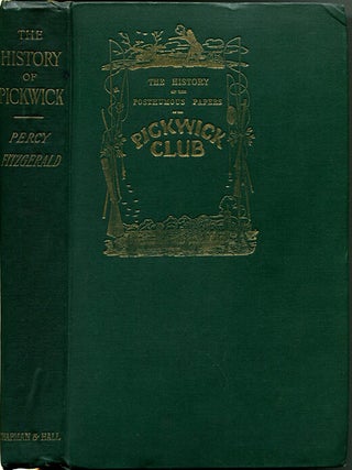 Item #34881 THE HISTORY OF PICKWICK: An Account of Its Characters, Localities, Allusions and...