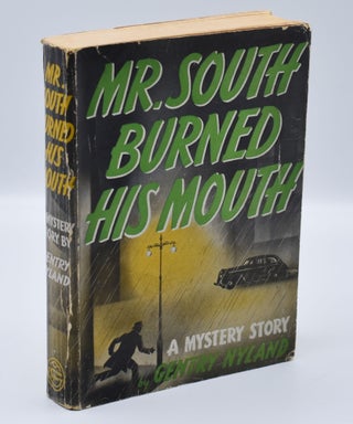 Item #35060 MR. SOUTH BURNED HIS MOUTH: A Mystery Story. Gentry Nyland