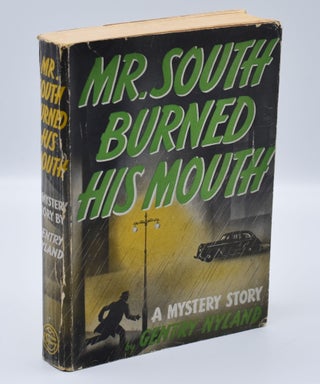 Item #35060 MR. SOUTH BURNED HIS MOUTH: A Mystery Story. Gentry Nyland