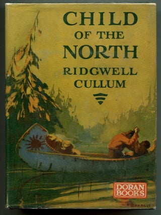 Item #35286 CHILD OF THE NORTH. Ridgwell Cullum