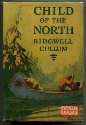 Item #35286 CHILD OF THE NORTH. Ridgwell Cullum