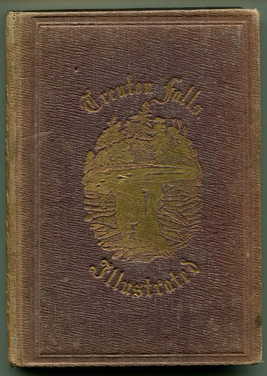 Item #36025 TRENTON FALLS, PICTURESQUE AND DESCRIPTIVE: Embracing the Original Essay of John Sherman, the First Proprietor and Resident. N. Parker Willis.