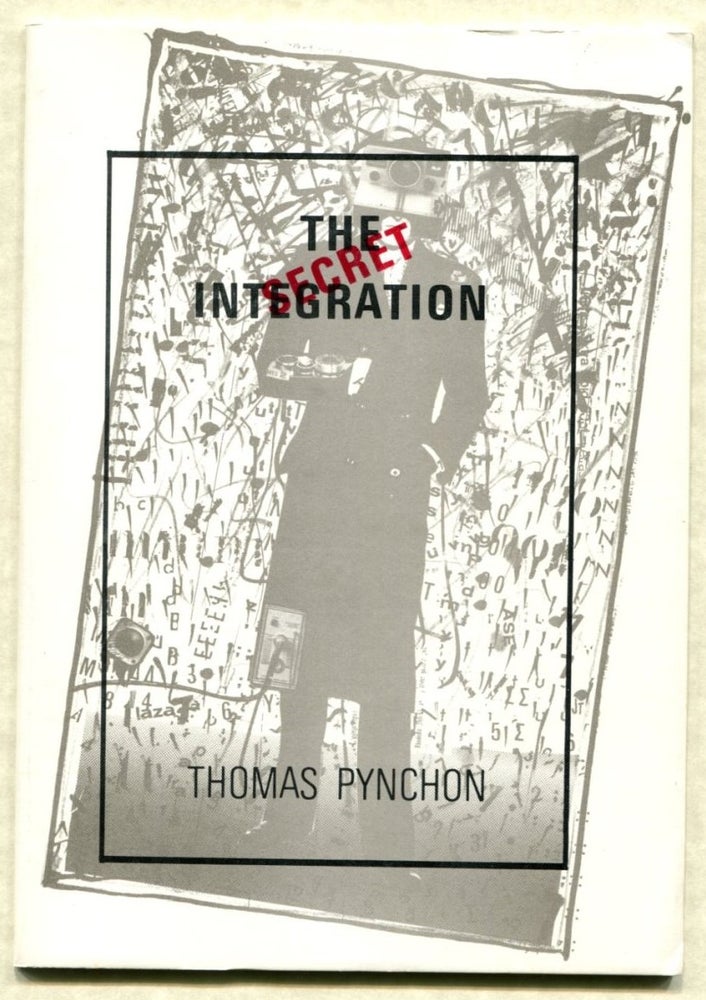 Item #36251 THE SECRET INTEGRATION. Thomas Pynchon.