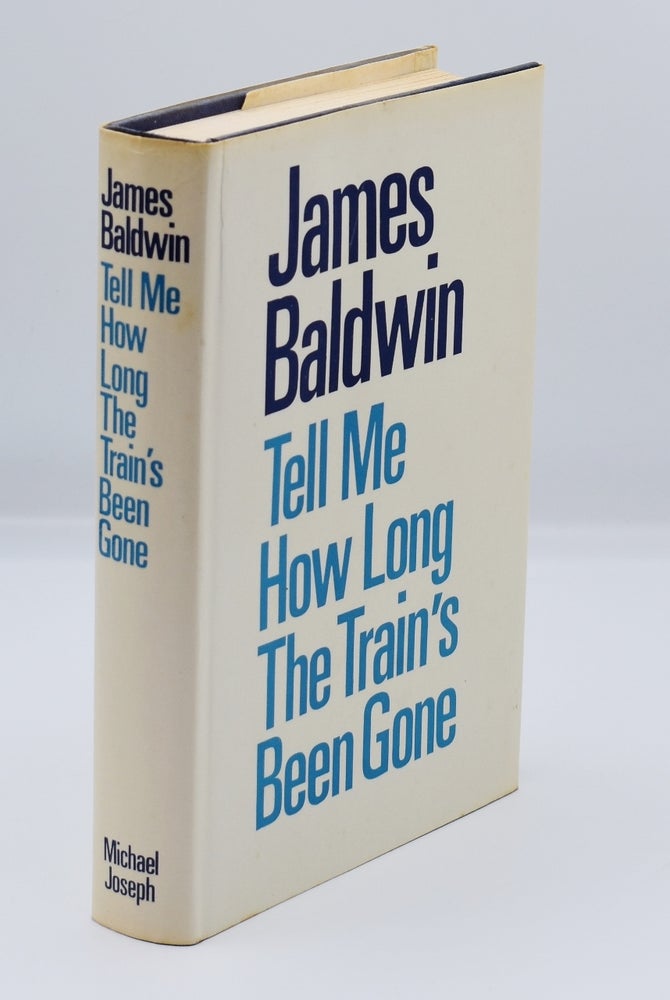 Item #36645 TELL ME HOW LONG THE TRAIN'S BEEN GONE. James Baldwin.