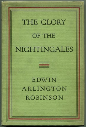 Item #38716 THE GLORY OF THE NIGHTINGALES. Edwin Arlington Robinson