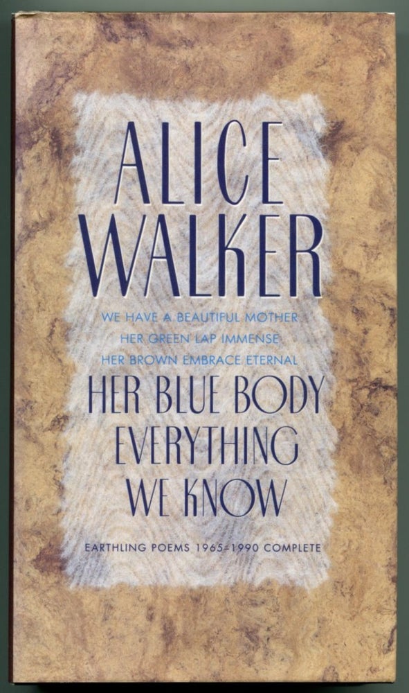 Item #40468 HER BLUE BODY EVERYTHING WE KNOW: Earthling Poems 1965-1990 Complete. Alice Walker.