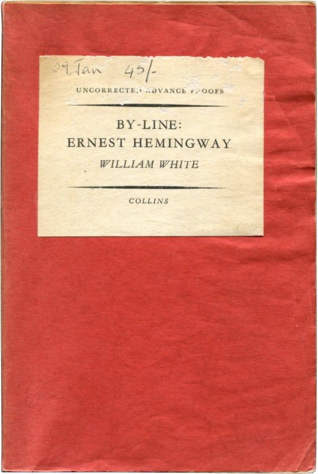Item #41039 BY-LINE: ERNEST HEMINGWAY: Selected Articles and Dispatches of Four Decades. Ernest Hemingway.