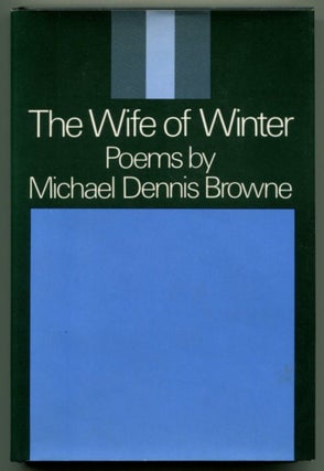 Item #41374 THE WIFE OF WINTER: Poems. Micheal Dennis Browne
