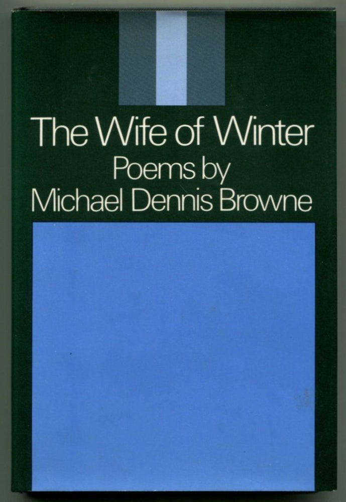 Item #41374 THE WIFE OF WINTER: Poems. Micheal Dennis Browne.