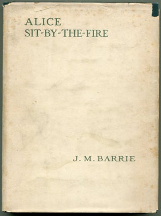 Item #41492 ALICE SIT-BY-THE-FIRE. J. M Barrie
