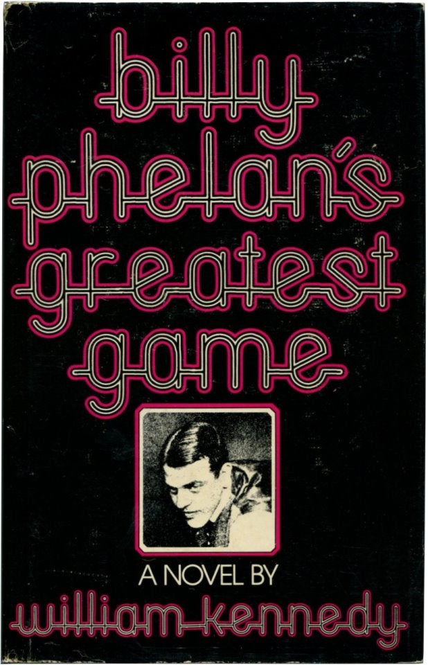 Item #42836 BILLY PHELAN'S GREATEST GAME. William Kennedy.
