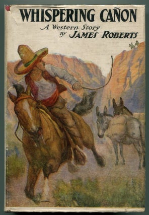 Item #43003 WHISPERING CANON: A Western Story. James Roberts