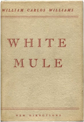Item #44218 WHITE MULE. William Carlos Williams