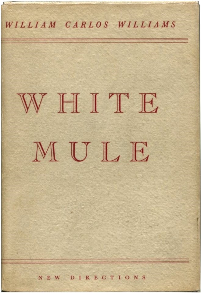 Item #44218 WHITE MULE. William Carlos Williams.