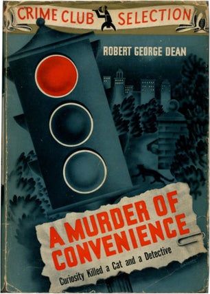 Item #45326 A MURDER OF CONVENIENCE. Robert George Dean