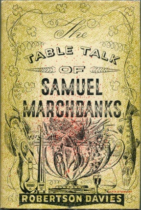 Item #45488 THE TABLE TALK OF SAMUEL MARCHBANKS. Robertson Davies