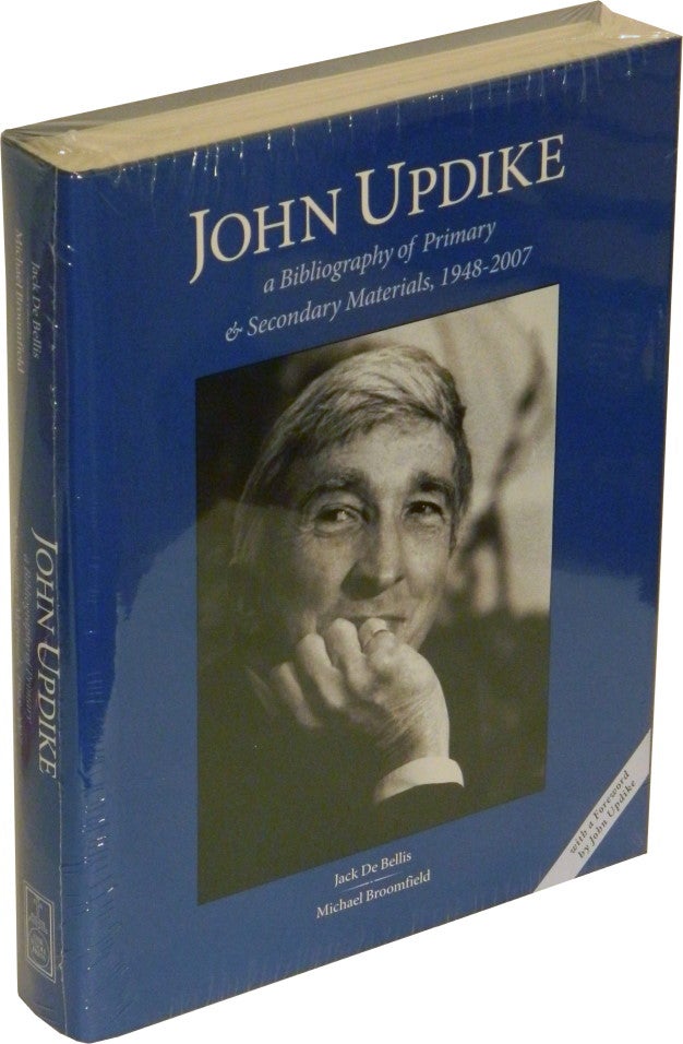 Item #45527 JOHN UPDIKE: A Bibliography of Primary & Secondary Materials, 1948-2007. John Updike, Jack De Bellis, Michael Broomfield.
