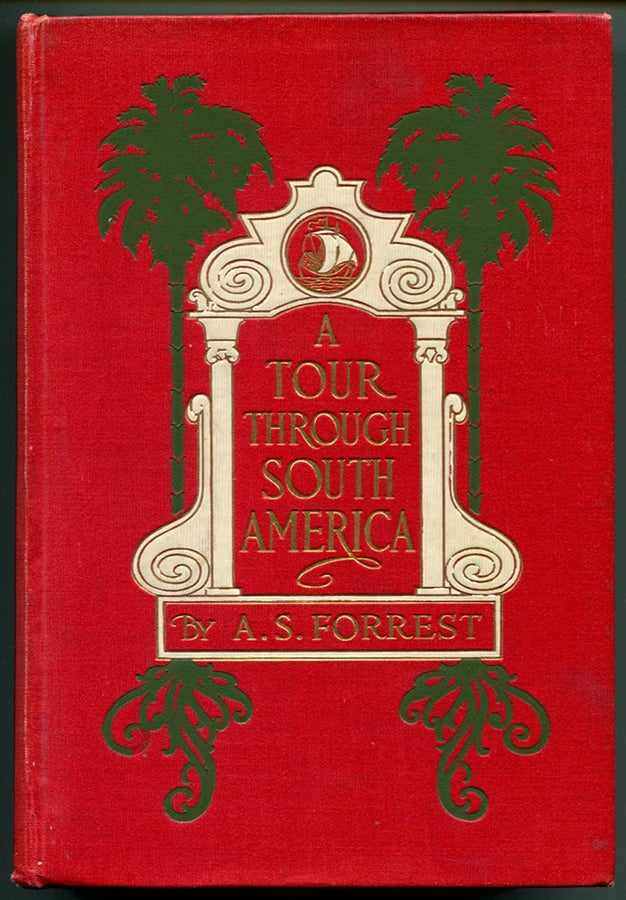 Item #45585 A TOUR THROUGH SOUTH AMERICA. A. S. Forrest.