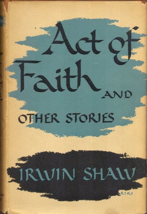 Item #45907 ACT OF FAITH: And Other Stories. Irwin Shaw