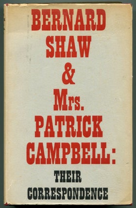 Item #46858 BERNARD SHAW & MRS PATRICK CAMPBELL: Their Correspondence. Bernard Shaw, Alan Dent