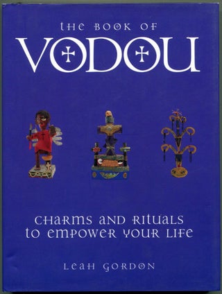 Item #47098 THE BOOK OF VODOU: Charms and Rituals to Empower Your Life. Leah Gordon